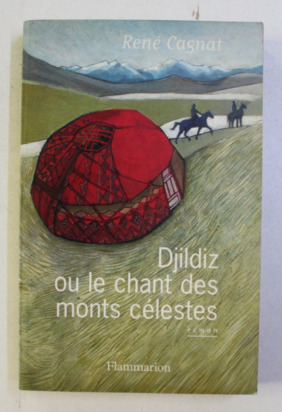 DJILDIZ OU LE CHANT DES MONTS CELESTES par RENE CAGNAT , 2003 , DEDICATIE*