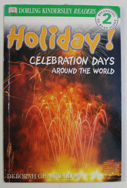 DK , DORLING KINDERSLEY READERS , HOLIDAY , CELEBRATION DAYS AROUND THE WORLD by DEBORAH CHANCELLOR , 2000