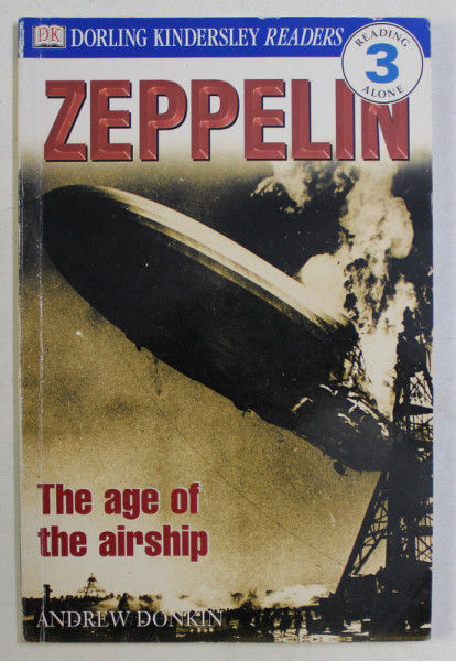 DK , DORLING KINDERSLEY READERS , ZEPPELIN , THE AGE OF THE AIRSHIP by ANDRE DONKIN , 2000