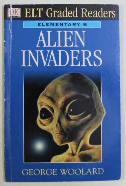 DK , ELT GRADED READERS , ELEMENTARY B , ALIEN INVADERS by GEORGE WOOLARD , 2000