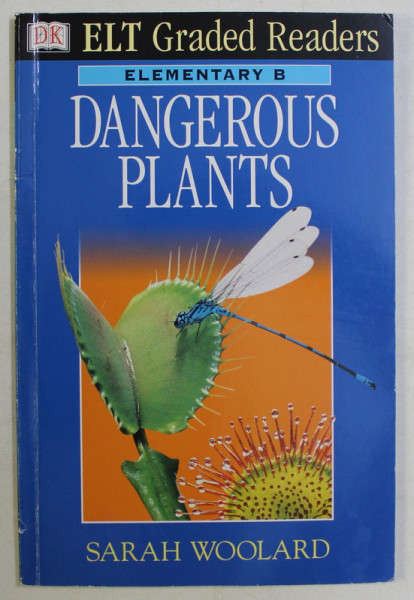 DK , ELT GRADED READERS , ELEMNTARY B , DANGEROUS PLANTS by SARAH WOOLARD , 2000