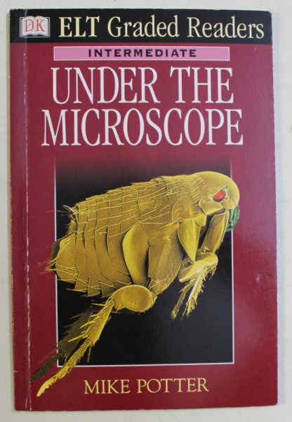 DK , ELT GRADED READERS , INTERMEDIATE , UNDER THE MICROSCOPE by MIKE POTTER , 2000