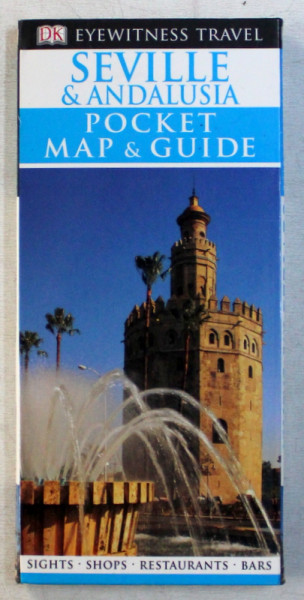 DK EYEWITNESS TRAVEL , SEVILLE AND ANDALUSIA , POCKET MAP AND GUIDE , 2007