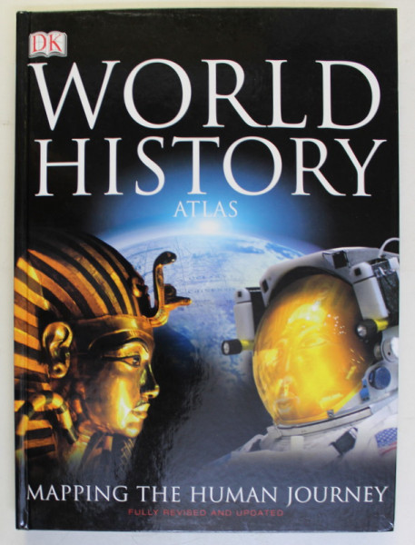 DK , WOLRD HISTORY ATLAS , MAPPING THE HUMAN JOURNEY , FULLY REVISED AND UPDATED by JEREMY BLACK , 2005