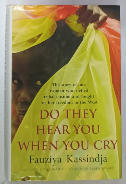 DO THEY HEAR YOU WHEN YOU CRY by FAUZIYA KASSINDJA , 1998