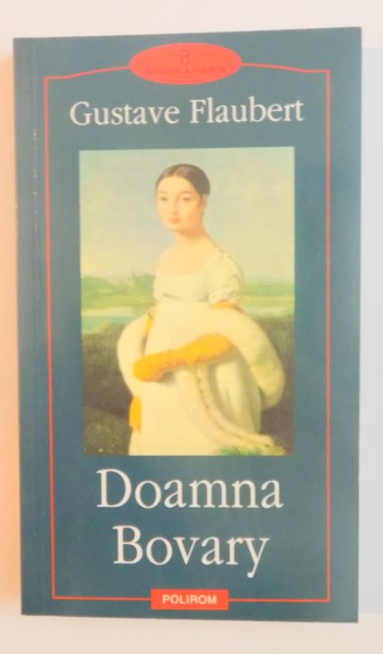 DOAMNA BOVARY de GUSTAVE FLAUBERT , 2000 ,