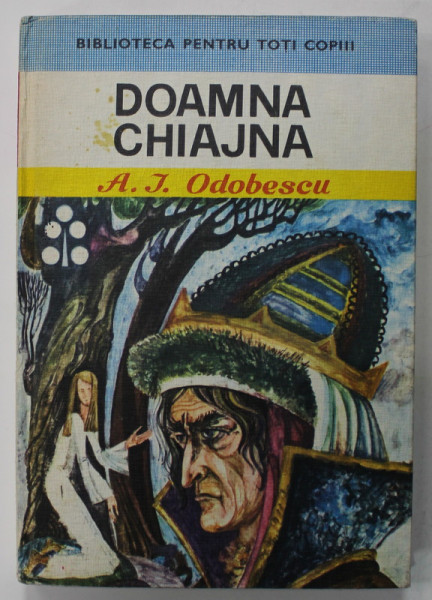 DOAMNA CHIAJNA de A.I. ODOBESCU , ilustratii de GH. CERNAIANU , 1980