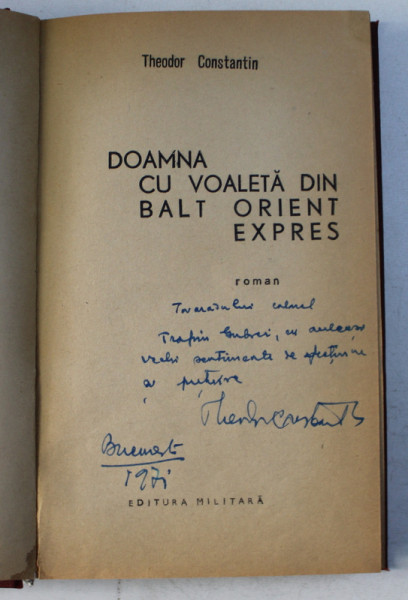 DOAMNA CU VOALETA DIN BALT ORIENT EXPRES - roman de THEODOR CONSTANTIN , 1971, DEDICATIE*