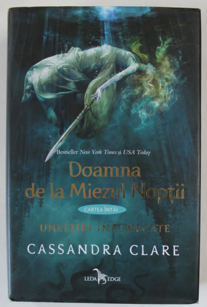 DOAMNA DE LA MIEZUL NOPTII , CARTEA INTAI : UNELTIRI INTUNECATE de CASSANDRA CLARE , 2016