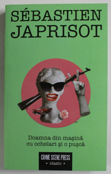 DOAMNA DIN MASINA CU OCHELARI SI O PUSCA de SEBASTIEN JAPRISOT , 2022