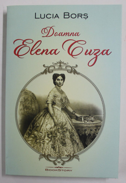 DOAMNA ELENA CUZA de LUCIA BORS , 2022