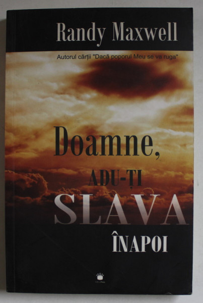 DOAMNE , ADU - TI SLAVA INAPOI de RANDY MAXWELL , 2008