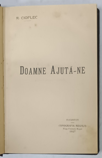 DOAMNE AJUTA - NE de REMUS CIOFLEC , SCHITE , 1907