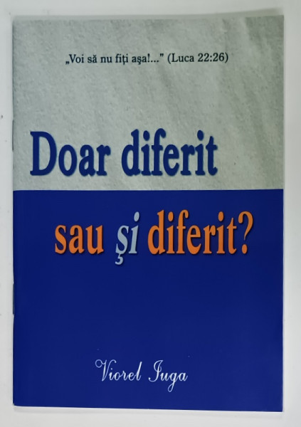 DOAR DIFERIT SAU SI DIFERIT ? de VIOREL IUGA , 2013