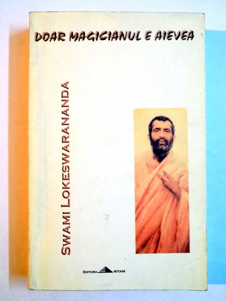 DOAR MAGICIANUL E AIEVEA de SWAMI LOKESWARANANDA , 1998