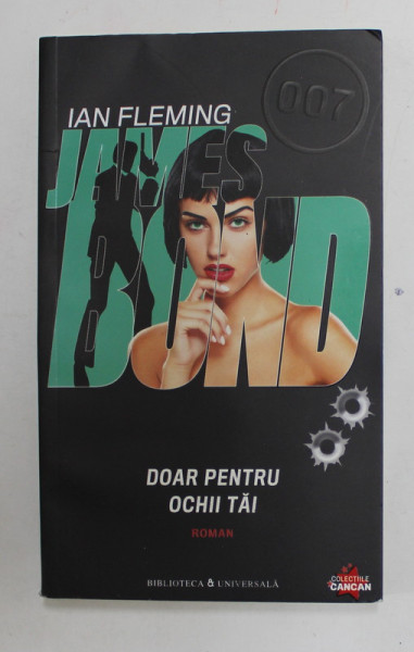 DOAR PENTRU OCHII TAI   , SERIA '' JAMES BOND '' 007 de IAN  FLEMING , 2010