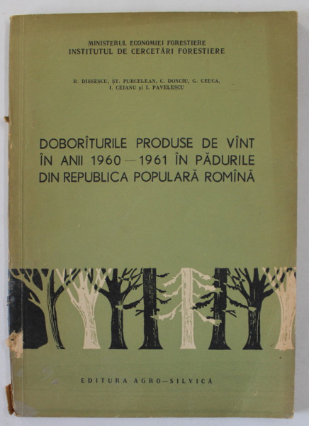 DOBORITURILE PRODUSE DE VANT IN ANII 1960 -1961 IN PADURILE DIN R.P.R. , CAUZELE SI ..MASURI ..SI MARIREA REZISTENTEI ARBORETULUI de R. DISSESCU ..I. PAVELESCU , 1962