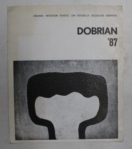 DOBRIAN  '87 , CATALOG DE EXPOZITIE , 1987