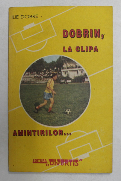 DOBRIN , LA CLIPA AMINTIRILOR ...de ILIE DOBRE , 1992