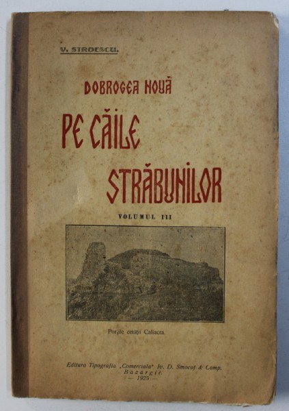 DOBROGEA NOUA PE CAILE STRABUNILOR , VOL. III de V . STROESCU , 1925