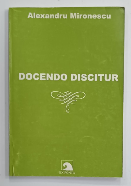 DOCENDO  DISCITUR - INVETI , INVATAND PE ALTII - de ALEXANDRU MIRONESCU , 1999