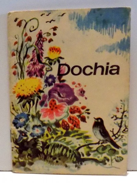 DOCHIA, TEXT DUPA SIMION FLOREA MARIAN, COPERTA SI ILUSTRATII DE COCA CRETOIU-SEINESCU , 1975
