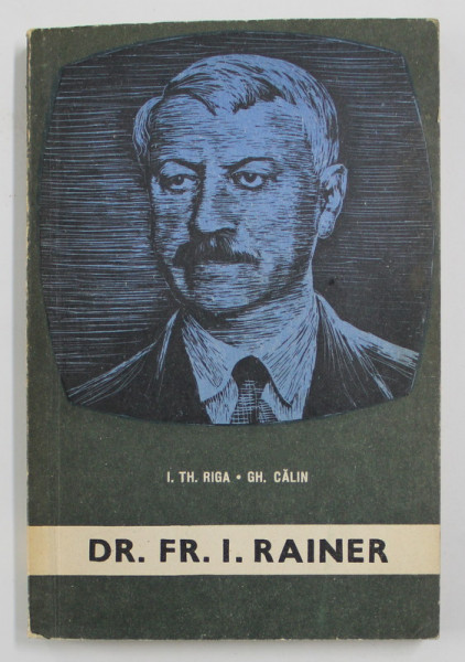 DOCTOR FR. I. RAINER de I. TH. RIGA si GH. CALIN , 1966
