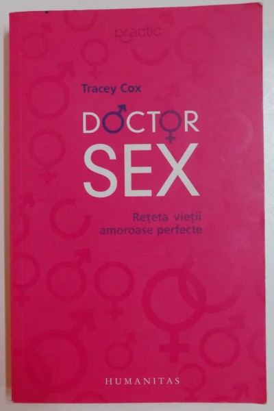 DOCTOR SEX , RETETA VIETII AMOROASE PERFECTE de TRACEY COX  , 2011