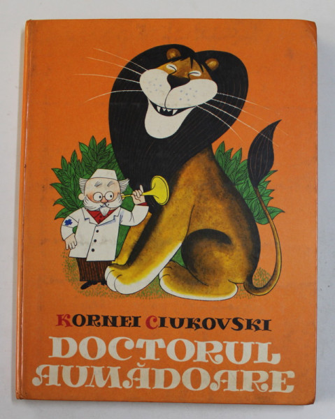 DOCTORUL AUMADOARE , ilustratii de V. CIJIKOV , de KORNEI CIUKOVSKI , 1978 *PREZINTA URME DE UZURA , *PREZINTA SUBLINIERI IN TEXT