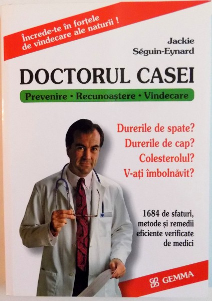 DOCTORUL CASEI , 1684 SFATURI , METODE SI REMEDII EFICIENTE VERIFICATE DE MEDICI de JACKIE SEGUIN EYNARD , 2004