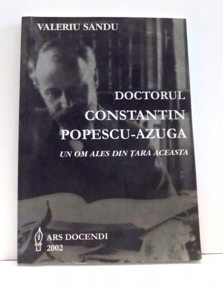 DOCTORUL CONSTANTIN POPESCU-AZUGA de VALERIU SANDU , 2002