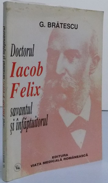DOCTORUL IACOB FELIX , SAVANTUL SI INFAPTUITORUL , 2004