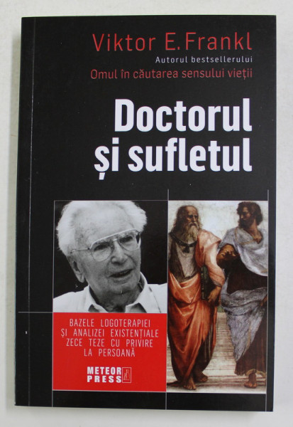 DOCTORUL SI SUFLETUL - BAZELE LOGOTERAPIEI SI ANALIZEI EXISTENTIALE de VIKTOR E. FRANKL , 2019