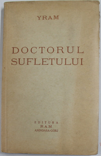 DOCTORUL SUFLETULUI de YRAM - DOISPREZECE ANI DE DEDUBLARE CONSTIENTA IN LUMILE INVIZIBILE ..., 1938