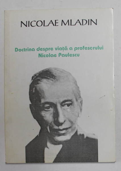 DOCTRINA DESPRE VIATA A PROFESORULUI NICOLAE PAULESCU de NICOLAE MLADIN ,1997 , PREZINTA SUBLINIERI CU PIXUL *