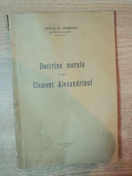 DOCTRINA MORALA DUPA CLEMENT ALEXANDRINUL de NICOLAE ST. GEORGESCU  1933