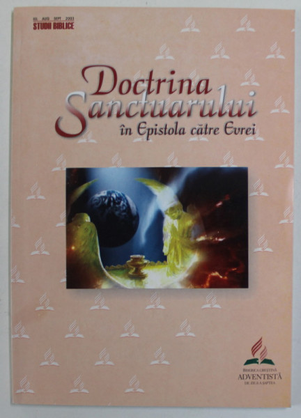 DOCTRINA SANCTUARULUI IN EPISTOLA CATRE EVREI , STUDII BIBLICE PENTRU MAJORI , IULIE - AUGUST - SEPTEMBRIE , 2003