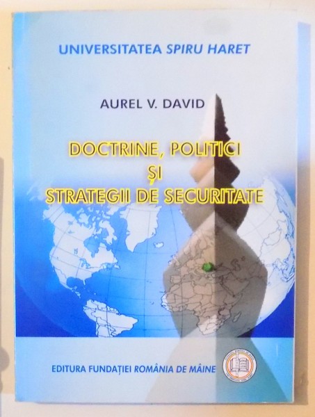 DOCTRINE, POLITICI SI STRATEGII DE SECURITATE de AUREL V. DAVID , 2008