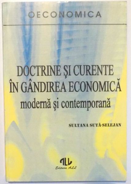 DOCTRINE SI CURENTE IN GANDIREA ECONOMICA , MODERNA SI CONTEMPORANA de SULTANA SUTA SELEJAN , 1994