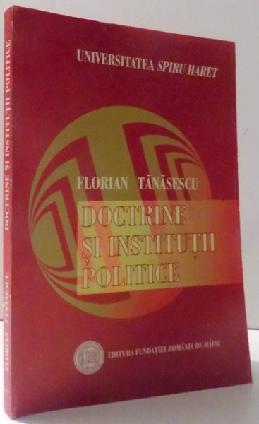 DOCTRINE SI INSTITUTII POLITICE de FLORIAN TANASESCU , 2004