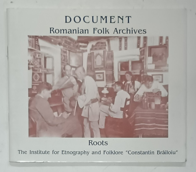 DOCUMENT . ROMANIAN FOLK ARCHIVES , ROOTS , ANII '90