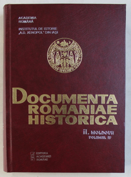 DOCUMENTA ROMANIAE HISTORICA , A. MOLDOVA , VOLUMUL IV ( 1505 - 1526 ) , volum intocmit de IOAN CAPROSU , 2019