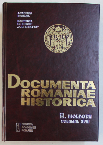 DOCUMENTA ROMANIAE HISTORICA  - A . MOLDOVA , VOLUMUL XVIII   (1623 - 1625) , volum intocmit de I. CAPROSU si V . CONSTANTINOV , 2006