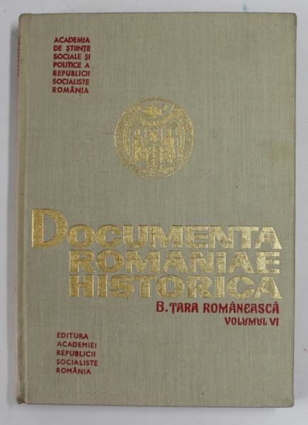 DOCUMENTA ROMANIAE HISTORICA. B. TARA ROMANEASCA VOL 6 (1566-1570)  1985