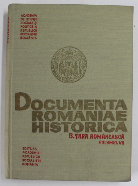 DOCUMENTA ROMANIAE HISTORICA. B. TARA ROMANEASCA  VOL 7 (1571-1575)  1988