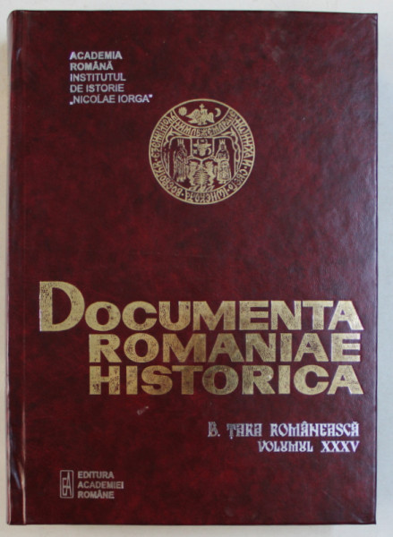 DOCUMENTA ROMANIAE HISTORICA   - B. TARA ROMANEASCA  , VOLUMUL XXXV  ( 1650 ) , volum intocmit de VIOLETA BARBU ...OANA RIZESCU  , 2003
