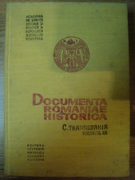 DOCUMENTA ROMANIAE HISTORICA C. TRANSILVANIA VOL XII (1361-1365) de STEFAN PASCU , 1985