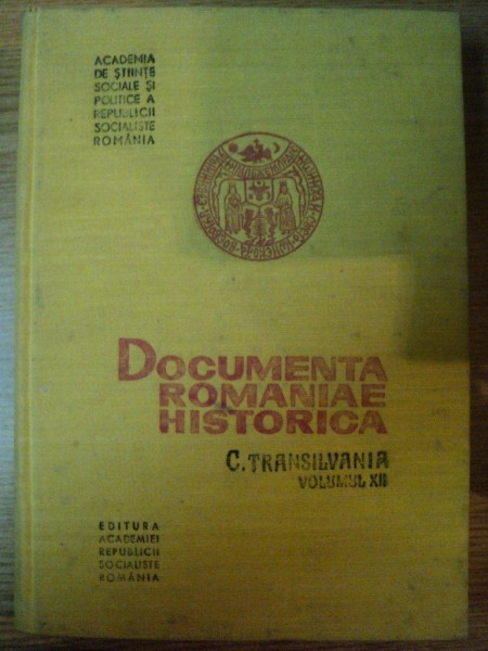 DOCUMENTA ROMANIAE HISTORICA C. TRANSILVANIA VOL XII (1361-1365) de STEFAN PASCU , 1985