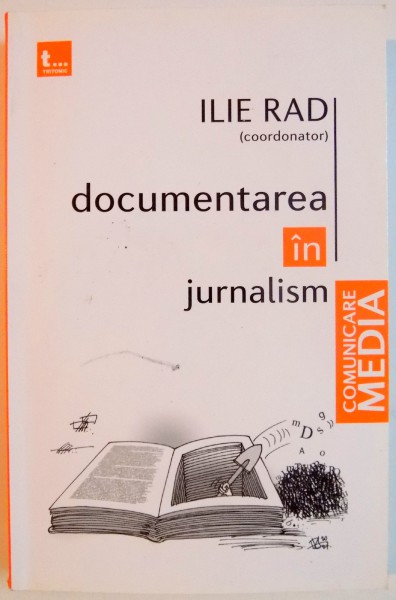 DOCUMENTAREA IN JURNALISM de ILIE RAD , 2011