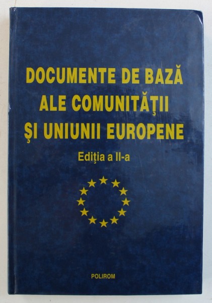 DOCUMENTE DE BAZA ALE COMUNITATII SI UNIUNII EUROPENE, coordonator VALENTIN CONSTANTIN , 2002